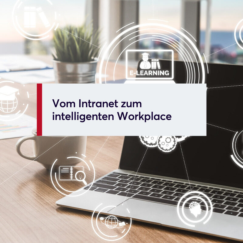 Vom Intranet zum intelligenten Workplace