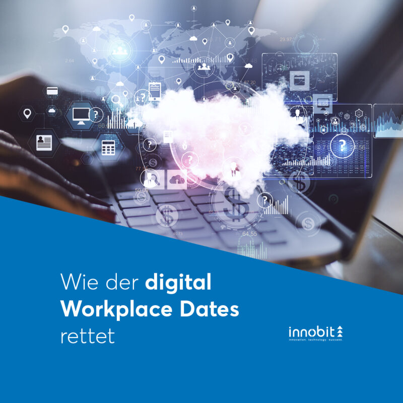 Wie der digital Workplace Dates rettet - innobit ag
