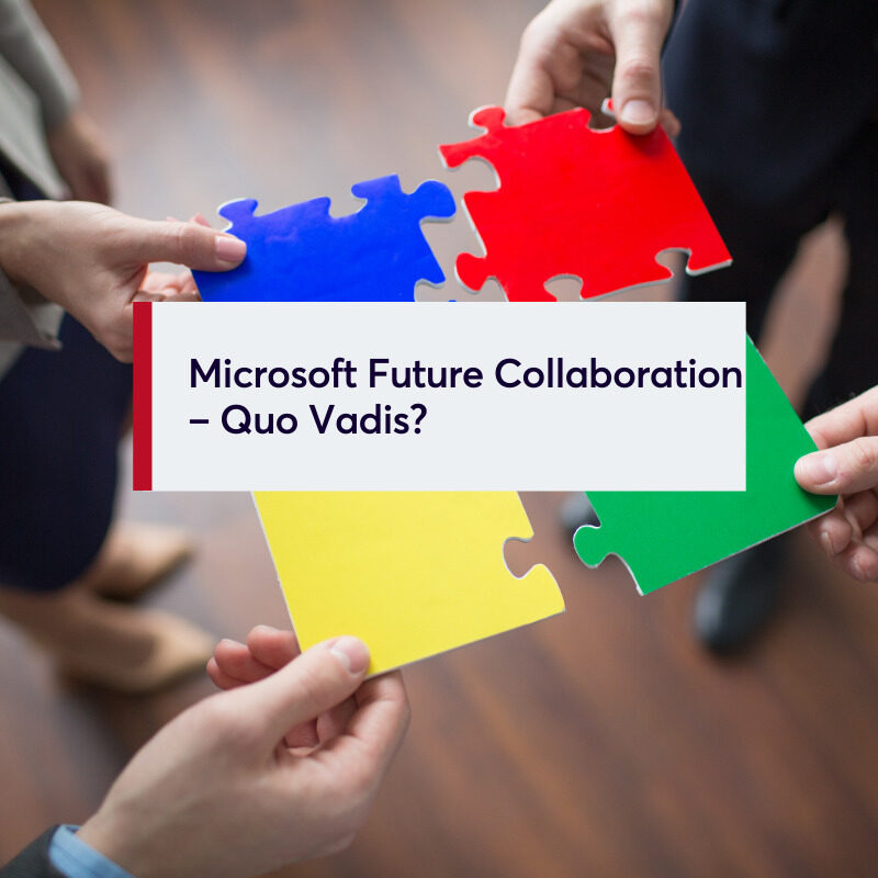 Microsoft Future Collaboration – Quo Vadis
