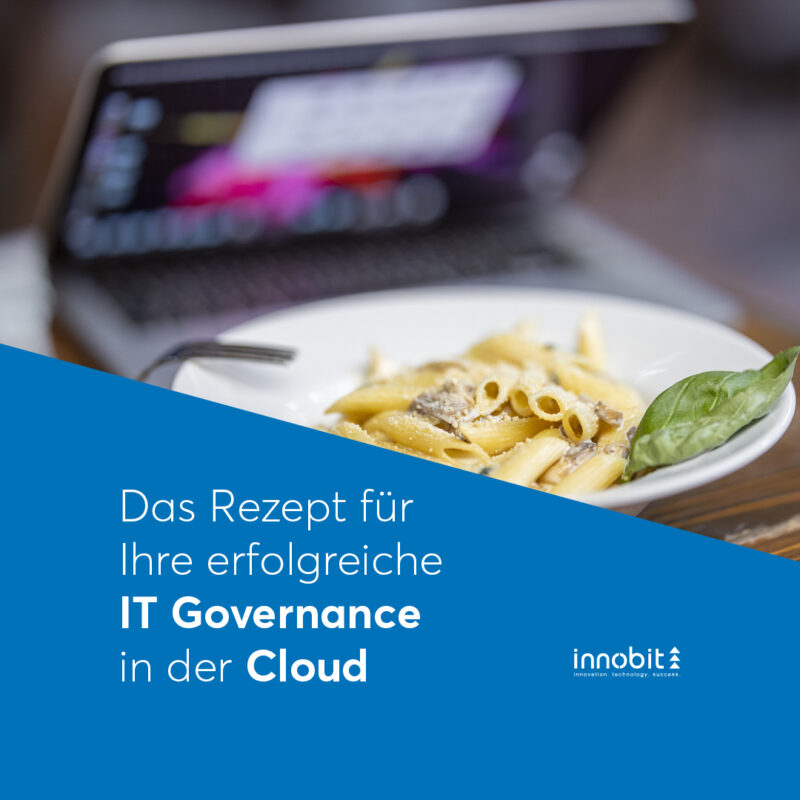 Das Rezept für Ihre erfolgreiche IT Governance in der Cloud - innobit ag