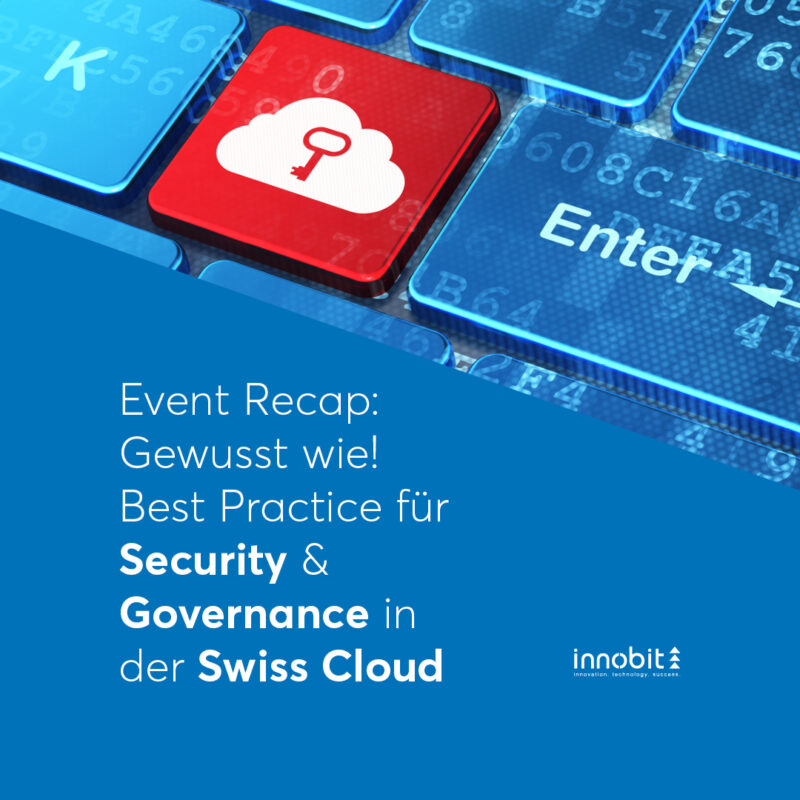 Event Recap: Gewusst wie! Best Practice für Security & Governance in der Swiss Cloud - innobit ag