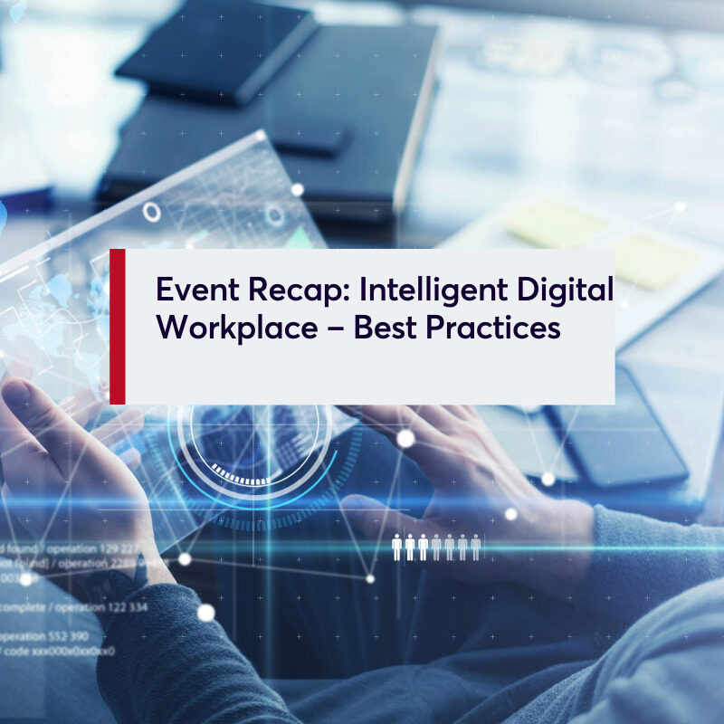 Event Recap Intelligent Digital Workplace – Best Practices