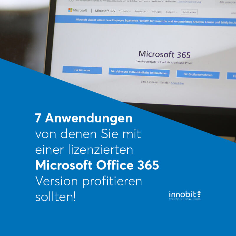 7 Anwendungen von denen Sie mit einer lizenzierten Microsoft Office 365 Version profitieren sollten! - innobit ag