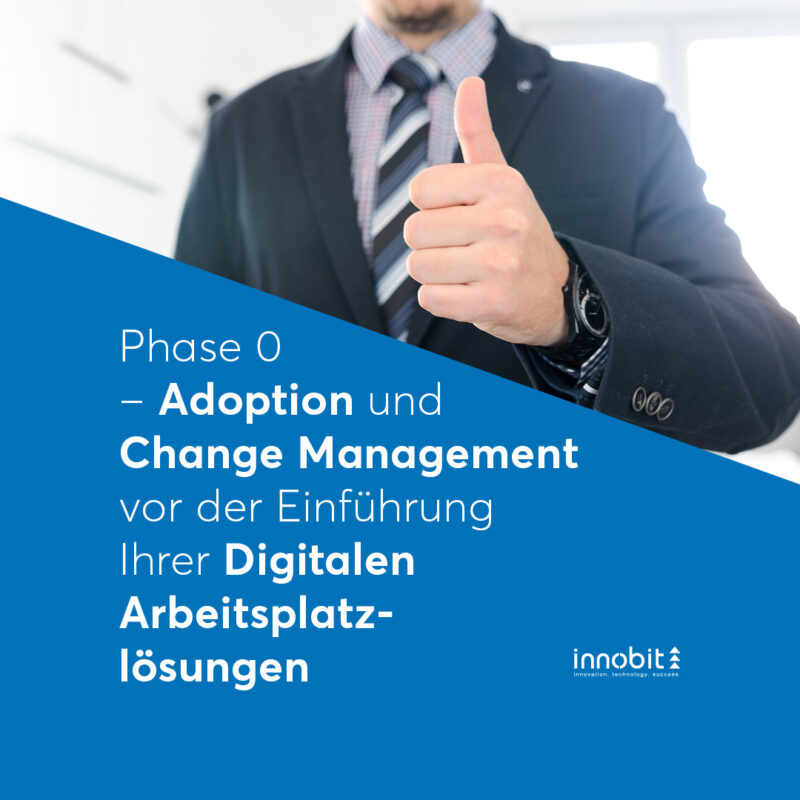 Phase 0 – Adoption und Change Management vor der Einführung Ihrer Digitalen Arbeitsplatzlösungen - innobit ag