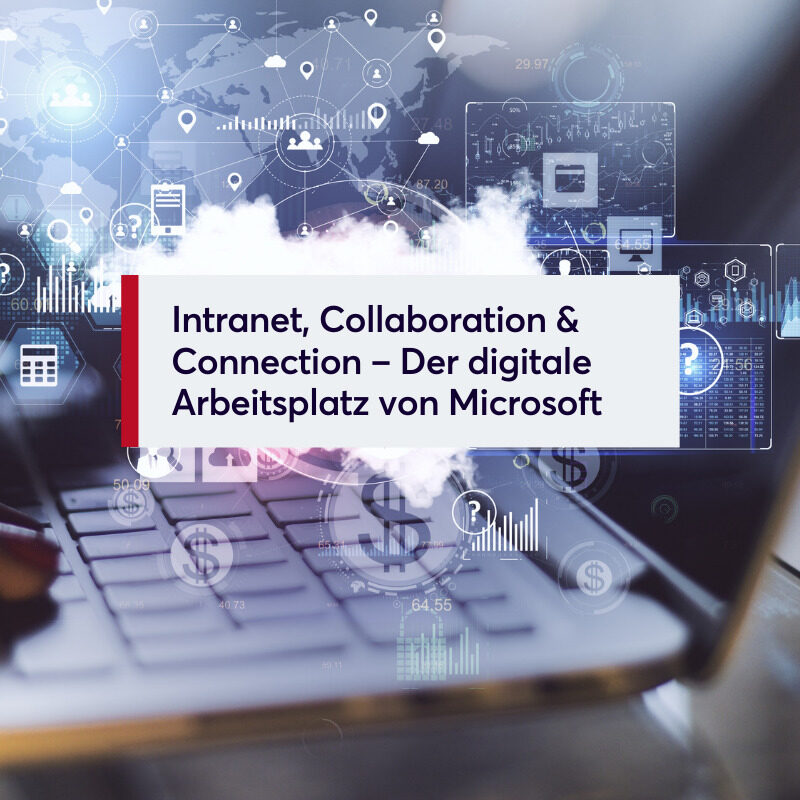 Intranet, Collaboration & Connection – Der digitale Arbeitsplatz von Microsoft