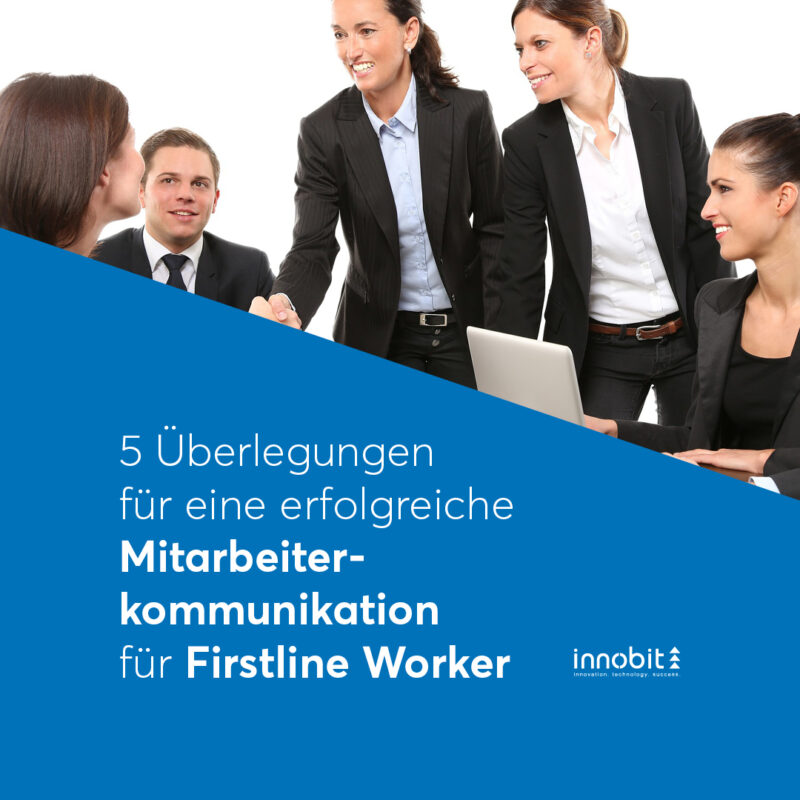5 Überlegungen für eine erfolgreiche Mitarbeiterkommunikation für Firstline Worker - innobit ag