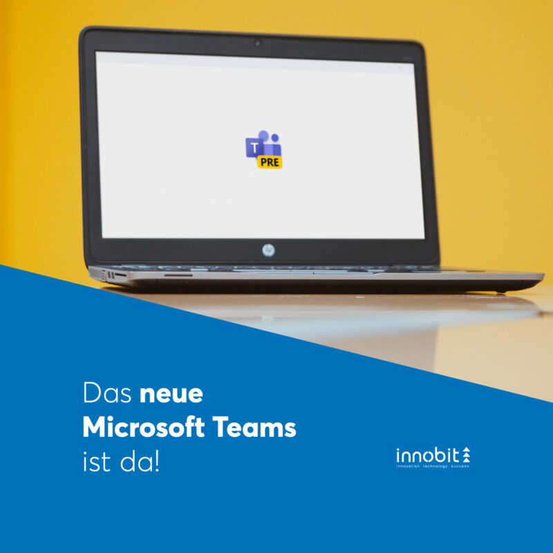 Das neue Microsoft Teams ist da (1) - innobit ag